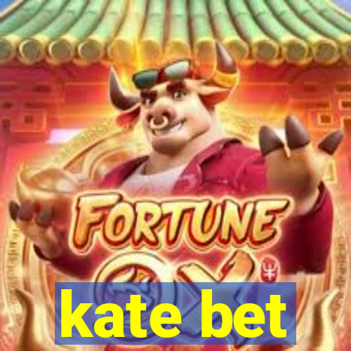 kate bet